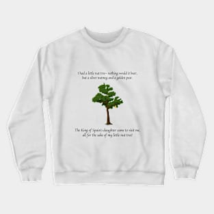 I had a little nut tree nursery rhyme Crewneck Sweatshirt